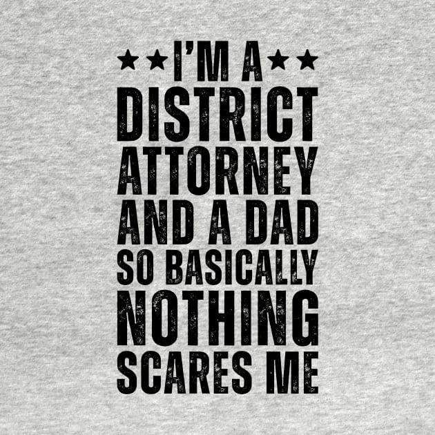 I'M A District Attorney And A Dad So Basically Nothing Scares Me by Saimarts